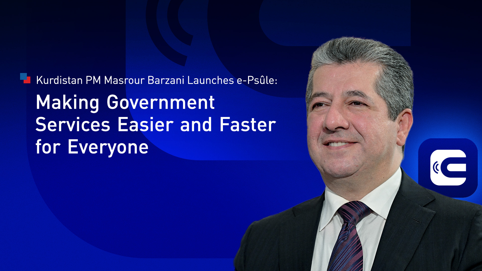 Kurdistan PM Barzani Launches e-Psûle to Modernize and Simplify Public Services
